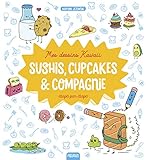 Sushis, cupcakes & compagnie étape par étape by