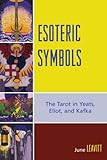 Image de Esoteric Symbols: The Tarot in Yeats, Eliot, and Kafka