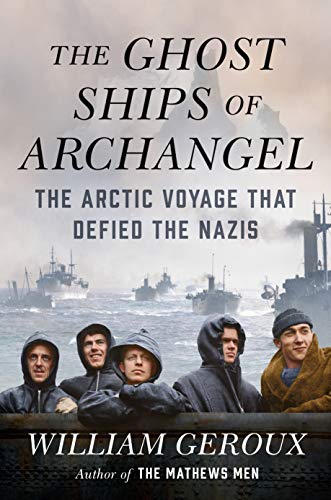 [Read] The Ghost Ships of Archangel: The Arctic Voyage That Defied the Nazis Z.I.P