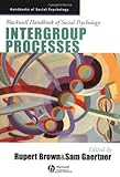 Blackwell Handbook of Social Psychology: Intergroup Processes (Blackwell Handbooks of Social Psychology), , 1405106549
