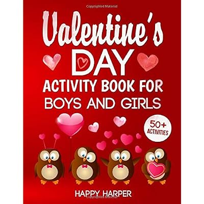Valentine's Day Activity Book For Boys and Girls: The Ultimate Valentine's Day Activity Workbook Game Gift For Kids With 50+ Activities For Learning, Coloring, Mazes, Word Search and More! Valentine's Day Activity Book For Boys and Girls: The Ultimate Valentine's Day Activity Workbook Game Gift For Kids With 50+ Activities For Learning, Coloring, Mazes, Word Search and More!