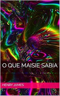 Livro O Que Maisie Sabia