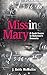 Missing Mary: A Crash Course in Alzheimer's Dementia by 