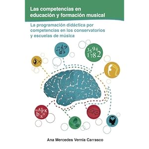 Las competencias en educación y formación musical: La programación didáctica por competencias en los conservatorios y escuelas de música (Spanish