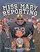 Miss Mary Reporting: The True Story of Sportswriter Mary Garber
