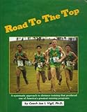 Road to the Top : A Systematic Approach to Training Distance Runners, Vigil, Joe I., 1880047349