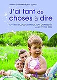 J'ai tant de choses à dire ! : Apprenez la communication connectée avec votre bébé by 