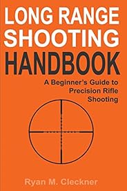 Long Range Shooting Handbook: The Complete Beginner's Guide to Precision Rifle Shoo