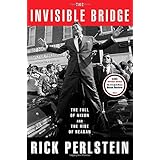 The Invisible Bridge: The Fall of Nixon and the Rise of Reagan