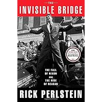 The Invisible Bridge: The Fall of Nixon and the Rise of Reagan