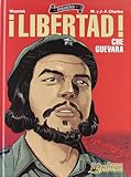 Libertad! Che Guevara / Freedom! Che Guevara (Rebeldes / Rebels) (Spanish Edition) by 