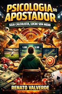 Livro Psicologia do Apostador: Seja Calculista, Lucre Sem Medo (O Código das Apostas Livro 3)