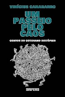 Livro Um Passeio pelo Caos: contos do cotidiano distópico