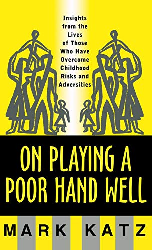 On Playing a Poor Hand Well: Insights from the Lives of Those Who Have Overcome Childhood Risks and  - //medicalbooks.filipinodoctors.org