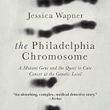 Image de The Philadelphia Chromosome: A Mutant Gene and the Quest to Cure Cancer at the Genetic Level