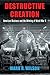 Destructive Creation: American Business and the Winning of World War II (American Business, Politics by Mark R. Wilson