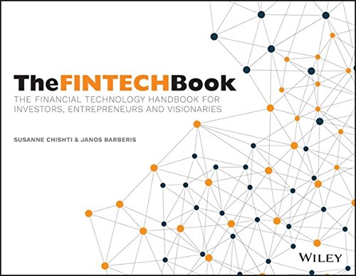 Download The FINTECH Book: The Financial Technology Handbook for Investors, Entrepreneurs and Visionaries