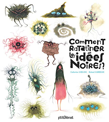 Comment ratatiner les idées noires ? by