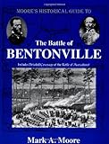 Front cover for the book Moore's Historical Guide to the Battle of Bentonville (Moore's Historical Guide to) by Mark A. Moore