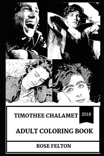 Timothee Chalamet Adult Coloring Book: Academy Award Nominee and Millennial Movie Icon, Hot Model and Prodigy Actor Inspired Adult Coloring Book (Timothee Chalamet Books) Paperback – October 25, 2018