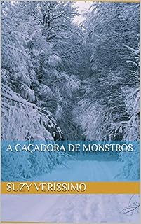 Livro A caçadora de Monstros (O começo Livro 1)