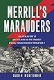 Merrill's Marauders: The Untold Story of Unit Galahad and the Toughest Special Forces Mission of World War II
