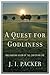 A Quest for Godliness: The Puritan Vision of the Christian Life