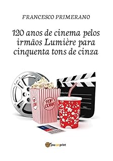 Livro 120 anos de cinema pelos irmãos Lumière para cinquenta tons de cinza