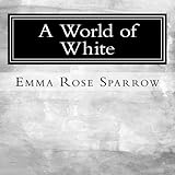 A World of White: Picture Book for Dementia Patients (L2) (Volume 7) by Emma Rose Sparrow