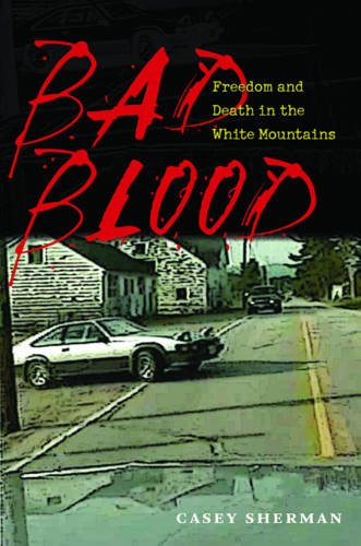 Bad Blood: Freedom and Death in the White Mountains