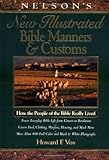 Nelson's New Illustrated Bible Manners And Customs How The People Of The Bible Really Lived
