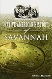 Native American History of Savannah (American Heritage) by Michael Freeman