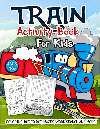 Train Activity Book for Kids Ages 4-8: A Fun Kid Workbook Game For Learning, Tracks Coloring, Dot to Dot, Mazes, Word Search and More!, by Activity Slayer Train Activity Book for Kids Ages 4-8: A Fun Kid Workbook Game For Learning, Tracks Coloring, Dot to Dot, Mazes, Word Search and More!, by Activity Slayer
