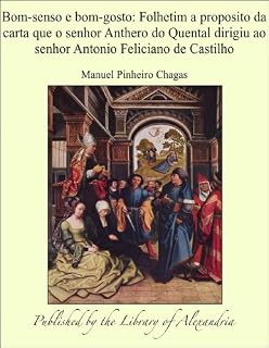 Livro Bom-senso e bom-gosto: Folhetim a proposito da carta que o senhor Anthero do Quental dirigiu ao senhor Antonio Feliciano de Castilho