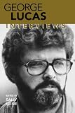 George Lucas: Interviews (Conversations with Filmmakers Series) by