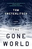 Tom Sweterlitsch, "The Gone World" (G.P. Putnam Son's, 2018)