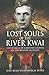 Lost Souls of the River Kwai: Experiences of a British Soldier on the Railway of Death by Mitch Peeke