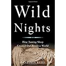 Wild Nights: How Taming Sleep Created Our Restless World