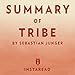 Summary of Tribe: By Sebastian Junger | Includes Analysis by Instaread, Sam Scholl
