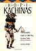 Hopi Kachinas: The Complete Guide to Collecting Kachina Dolls by Barton Wright