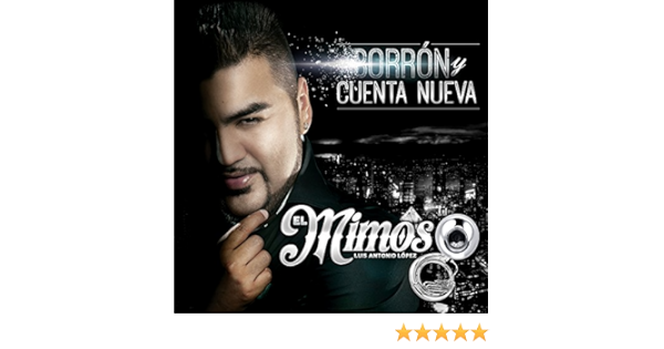Amazon Com El Mimoso Luis Antonio Lopez Borron Y Cuenta Nueva Music el mimoso luis antonio lopez