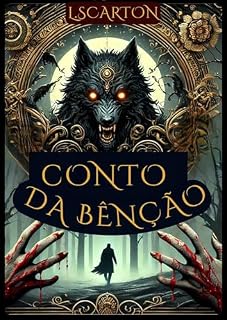 Livro Conto da Bênção: Riqueza, terror e maldição: uma fantasia sombria para quem ousa desejar demais.