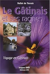 Le  Gâtinais et ses racines