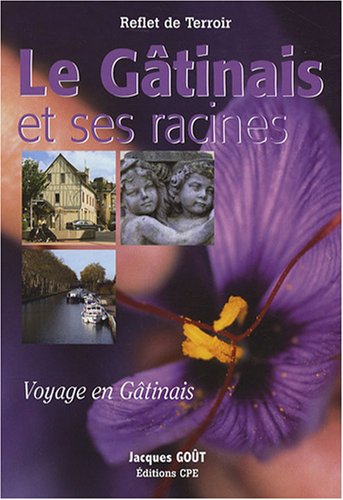 Le  Gâtinais et ses racines