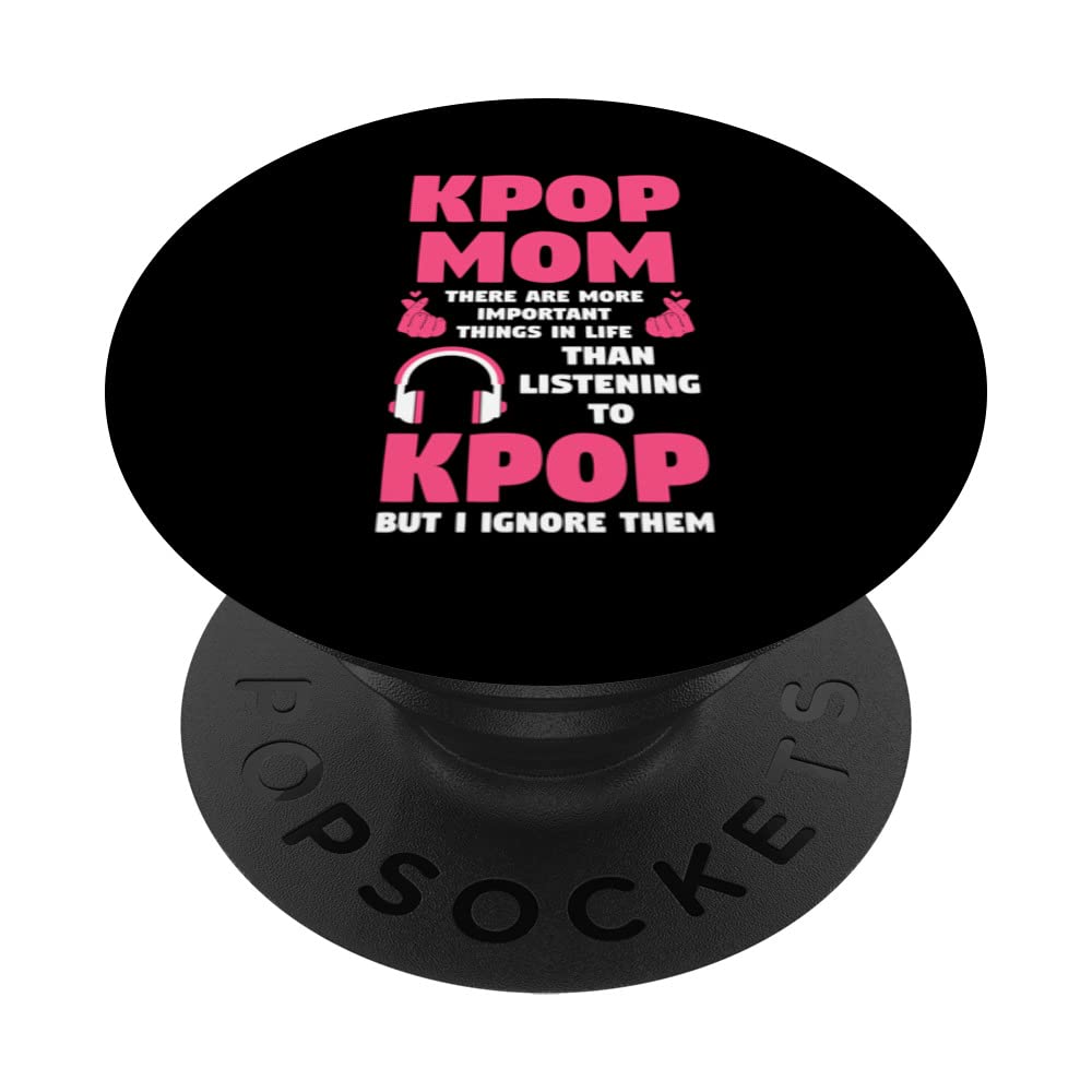 kpop mom there are more important things Kpop Mom PopSockets Swappable PopGrip