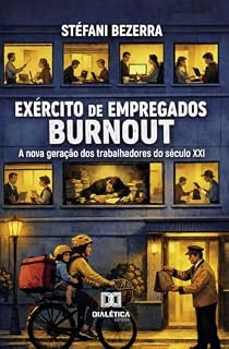 Livro Exército de Empregados Burnout: A nova geração dos trabalhadores do século XXI
