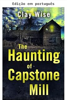 Livro A assombração de Capstone Mill: um mistério fascinante de casa assombrada (Uma empolgante série de mistério de casas assombradas Livro 64)