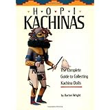 Hopi Kachinas: The Complete Guide to Collecting Kachina Dolls