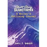 Short Story Brainstormer: A Writer's Outlining Journal