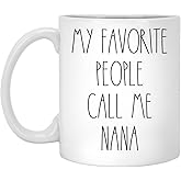 Nana - My Favorite People Call Me Nana Coffee Mug, Nana Rae Dunn Inspired, Rae Dunn Style, Birthday - Merry Christmas - Mother's Day, Nana Coffee Cup 11oz